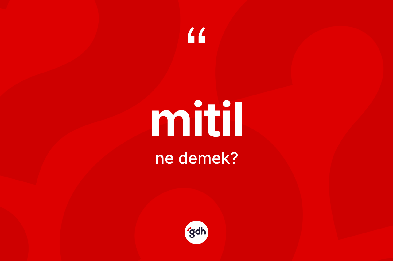 Mitil nedir? Mitilin halk arasındaki kullanımı nasıldır?
