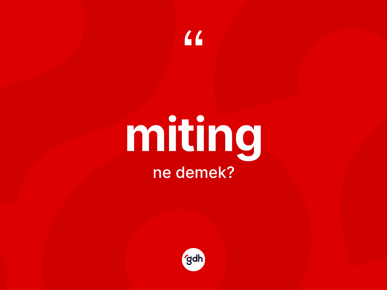 Miting kelimesinin sözlükteki tanımı nedir? Mitingin TDK'ya göre anlamı nedir?