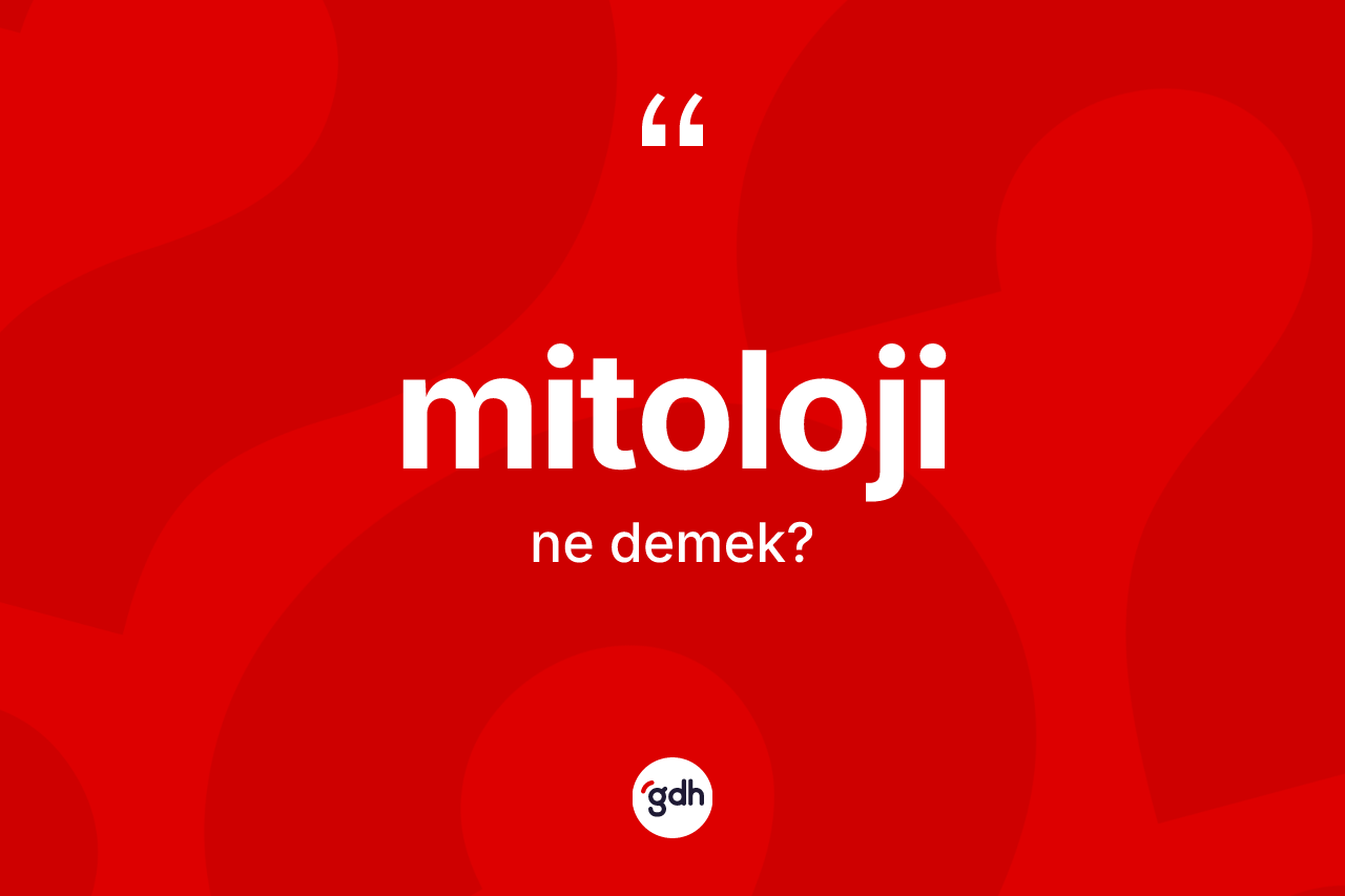 Mitoloji kelimesinin sözlükteki tanımı nedir?