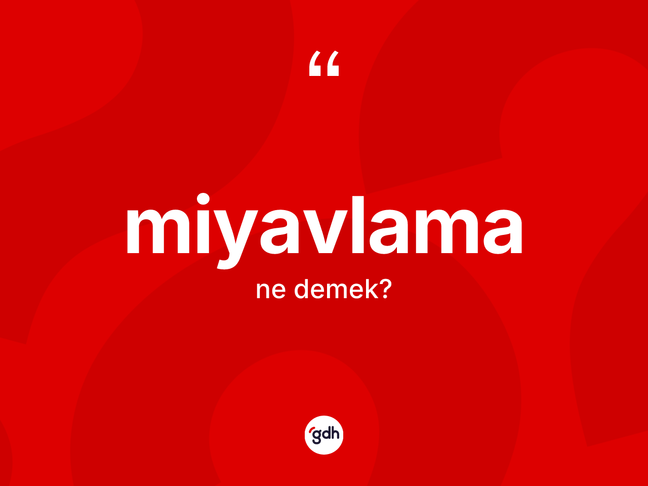 Miyavlama kelimesinin sözlükteki tanımı nedir? Miyavlamanın TDK'ya göre anlamı nedir?