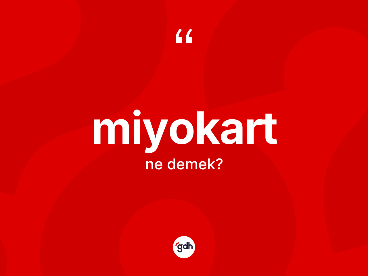 Miyokart kelimesinin tanımı nedir? Miyokart kelimesinin kaç farklı anlamı var?