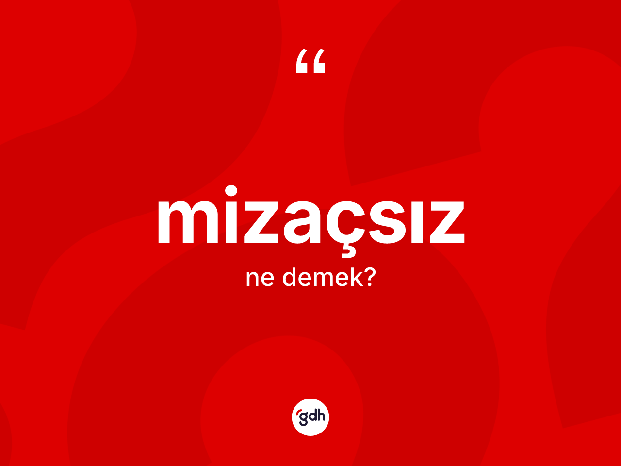Mizaçsız kelimesinin anlamı nedir? Mizaçsız kelimesinin kaç farklı anlamı var?