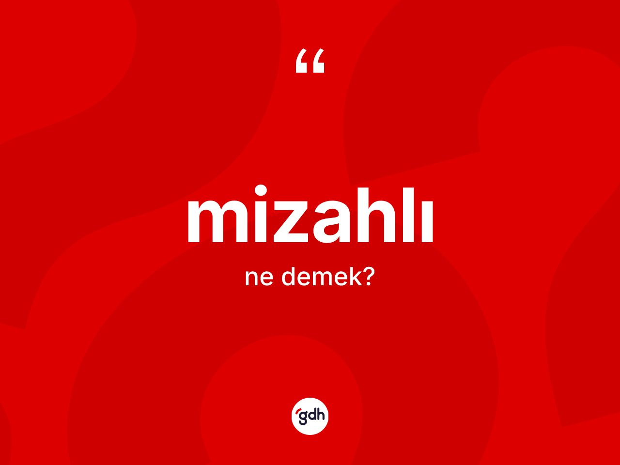 Mizahlı nedir? Mizahlının TDK'ya göre anlamı nedir?