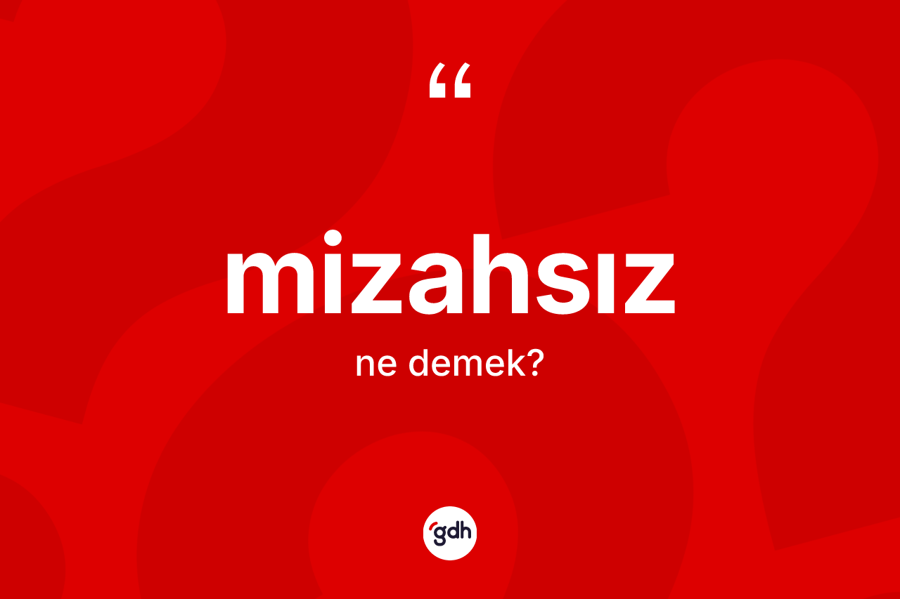 Mizahsız kelimesinin sözlükteki tanımı nedir?
