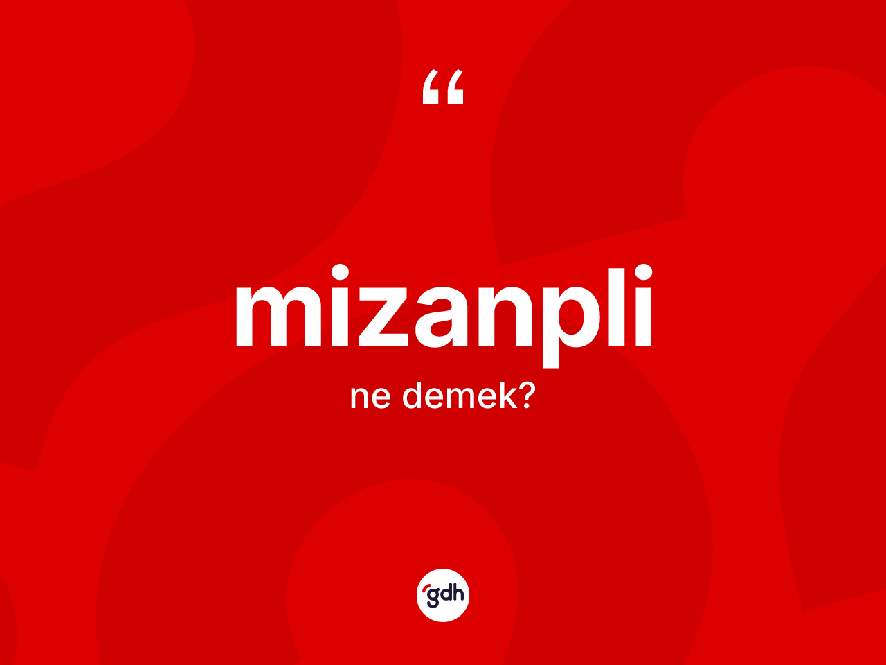 Mizanpli kelimesinin anlamı nedir? Mizanplinin halk arasındaki kullanımı nasıldır?