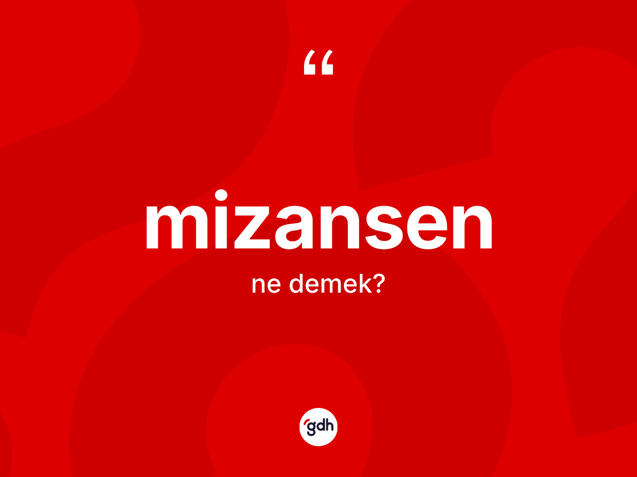 Mizansen kelimesinin anlamı nedir? Mizansenin halk arasındaki kullanımı nasıldır?