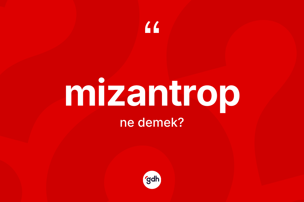 Mizantrop kelimesi nedir?