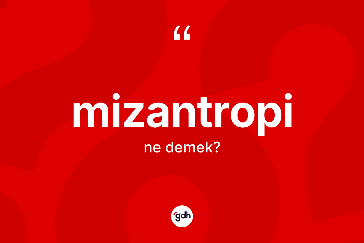 Mizantropi kelimesi nedir? Mizantropinin halk arasındaki kullanımı nasıldır?