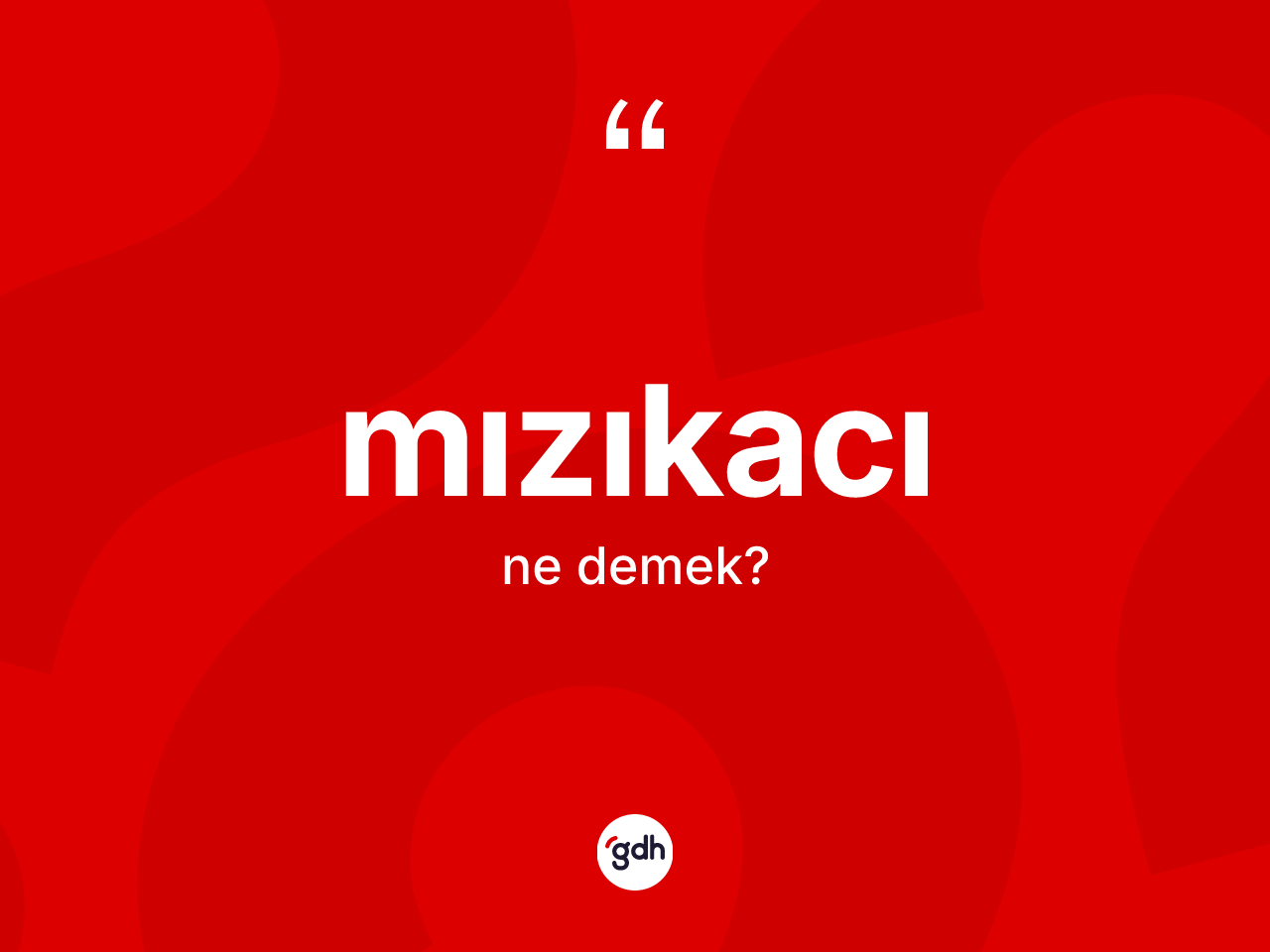 Mızıkacı kelimesinin sözlükteki tanımı nedir? Mızıkacı kelimesinin TDK anlamı nedir?