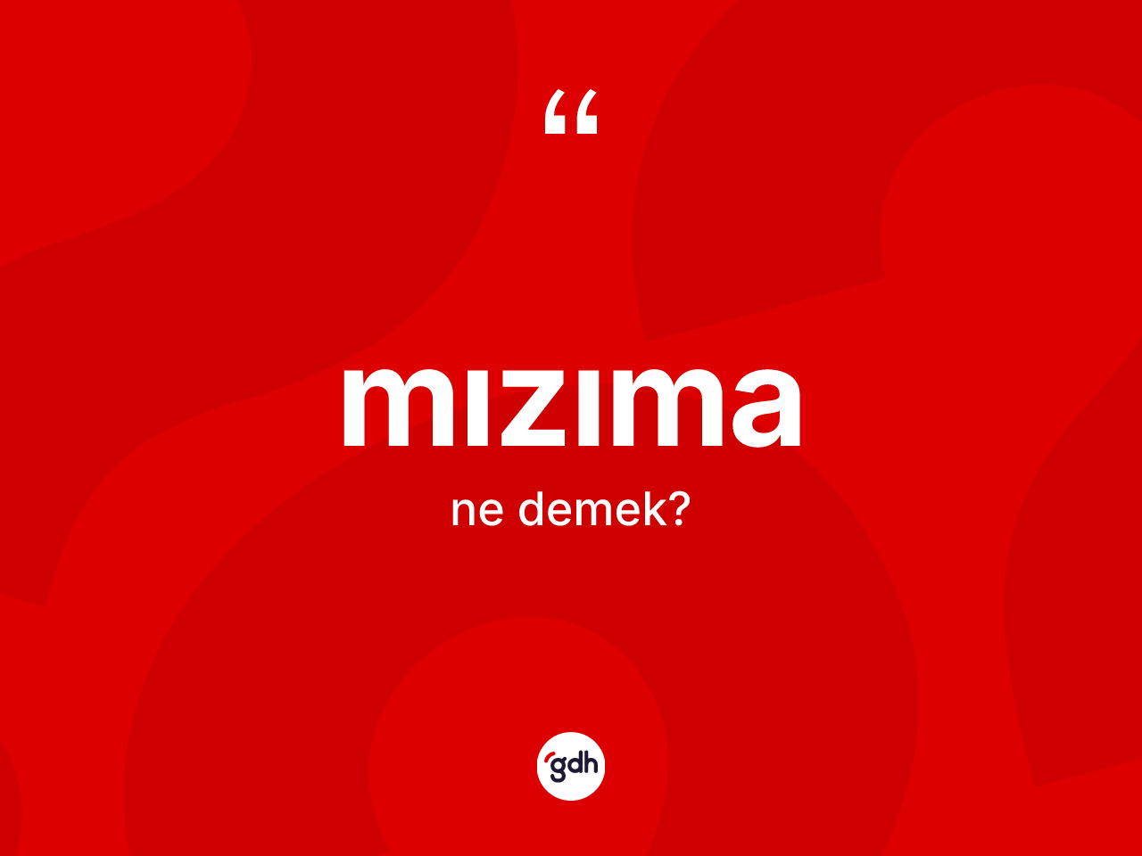Mızıma kelimesinin sözlükteki tanımı nedir? Mızımanın TDK'ya göre anlamı nedir?
