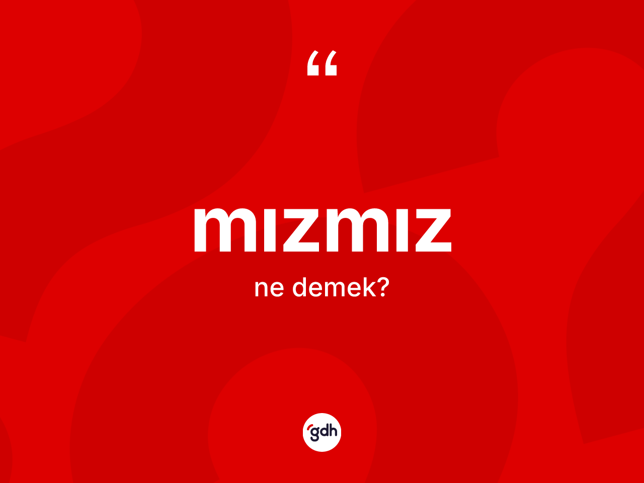 Mızmız kelimesi ne demek? Mızmızın kısaca tanımı nedir?