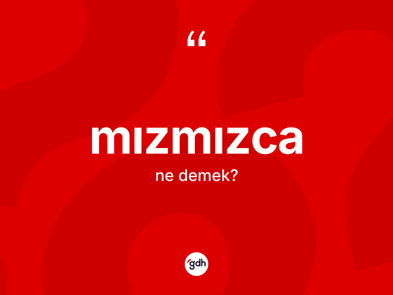 Mızmızca kelimesinin tanımı nedir? Mızmızcanın kısaca tanımı nedir?