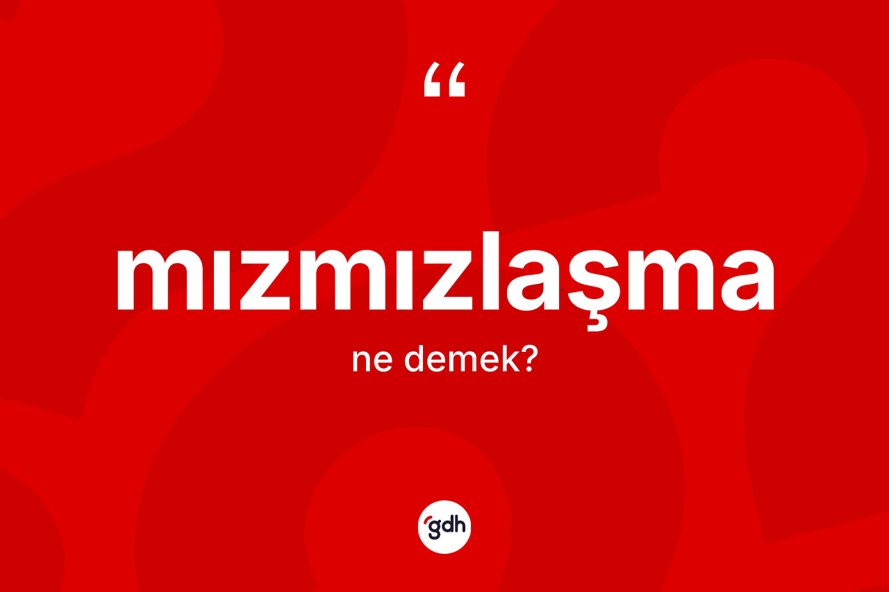Mızmızlaşma kelimesinin anlamı nedir? Mızmızlaşmanın TDK'ya göre anlamı nedir?
