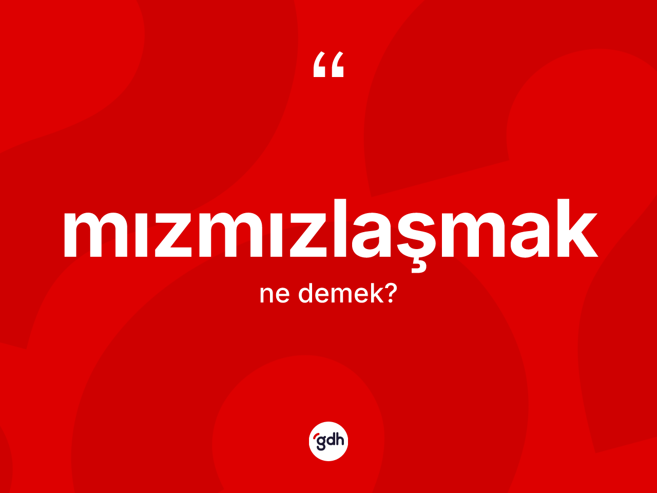 Mızmızlaşmak kelimesinin sözlükteki tanımı nedir? Mızmızlaşmağın TDK'ya göre anlamı nedir?