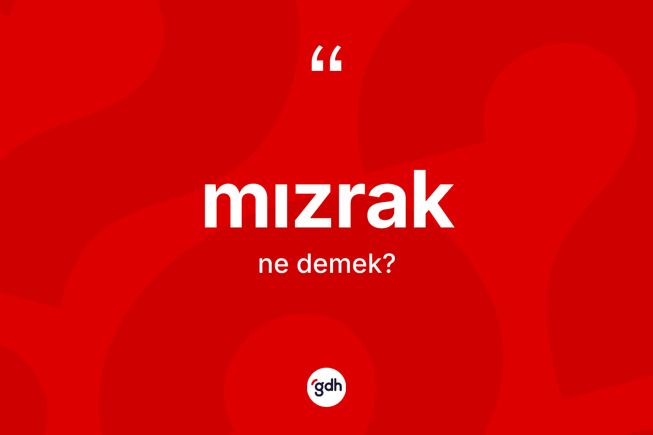 Mızrak kelimesinin sözlükteki tanımı nedir?