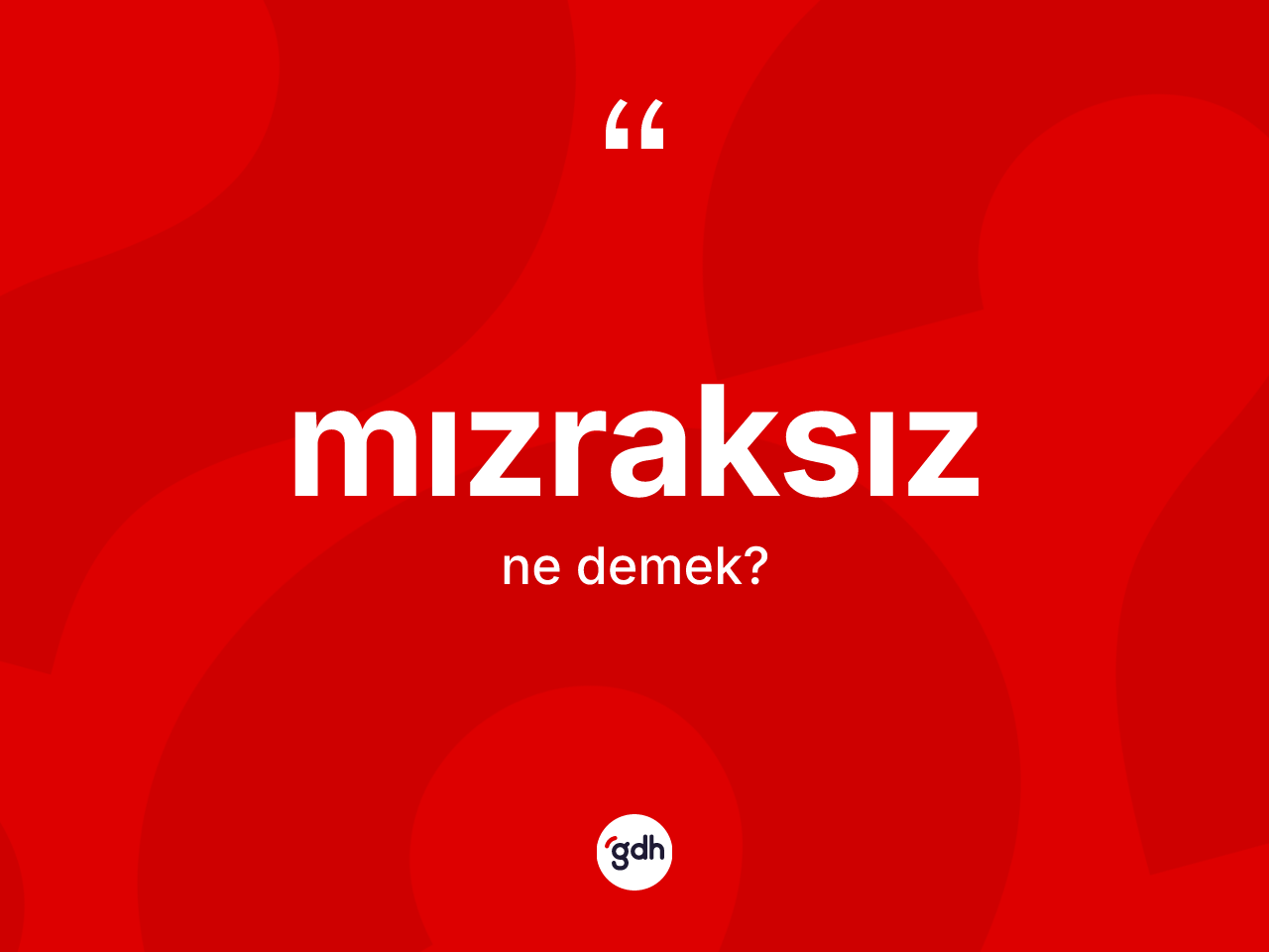 Mızraksız kelimesinin anlamı nedir? Mızraksızın TDK'ya göre anlamı nedir?