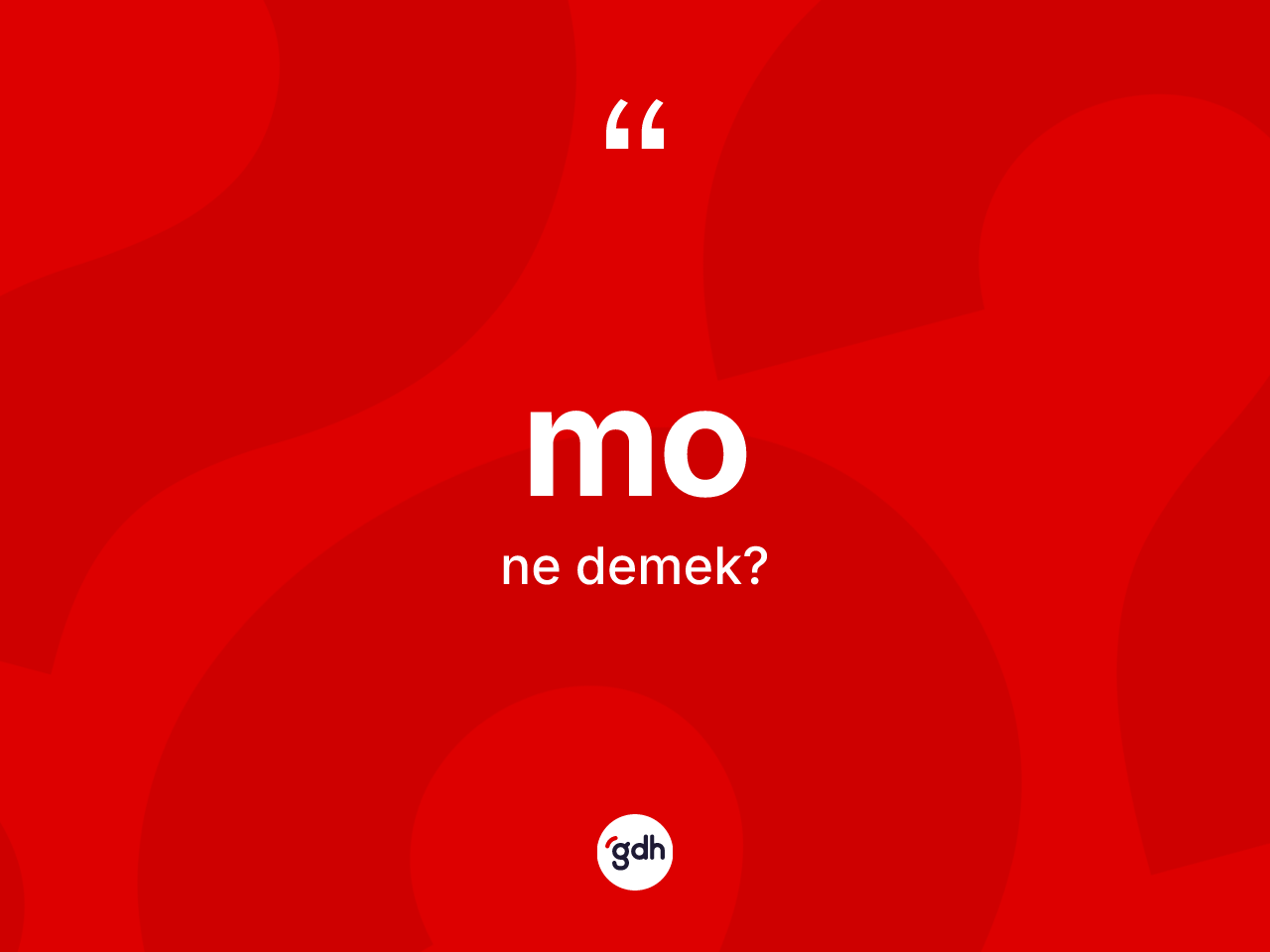 Mo kelimesinin sözlükteki tanımı nedir? Mo kelimesinin TDK'ya göre açıklaması nedir?
