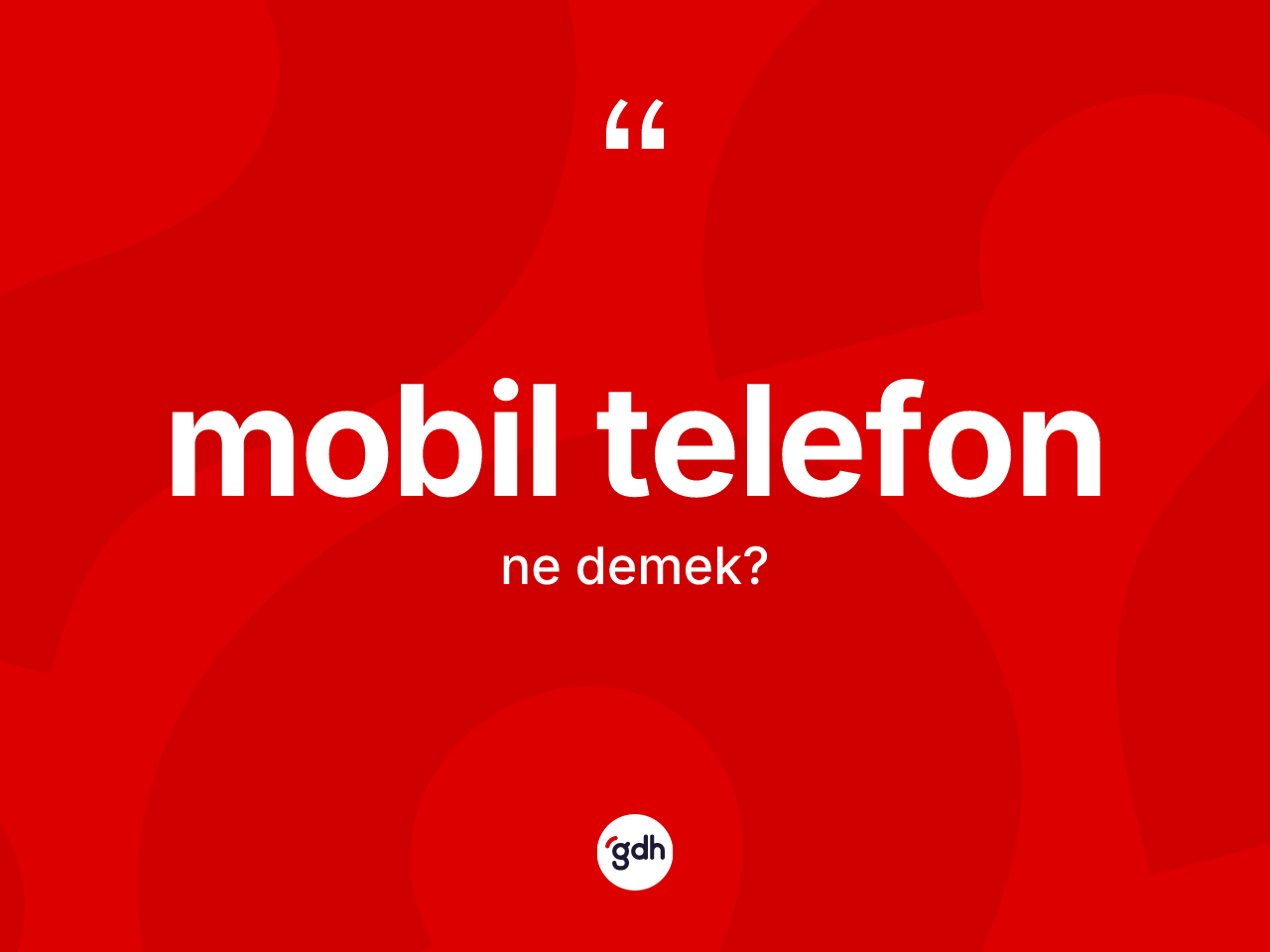Mobil telefon kelimesinin sözlükteki tanımı nedir? Mobil telefonun TDK'ya göre anlamı nedir?