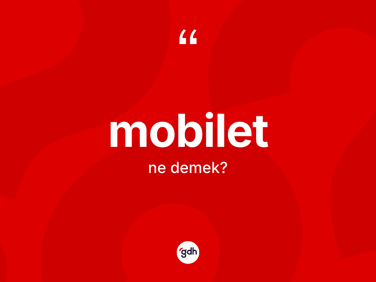 Mobilet  kelimesi ne demek? Mobilet in TDK'ya göre anlamı nedir?