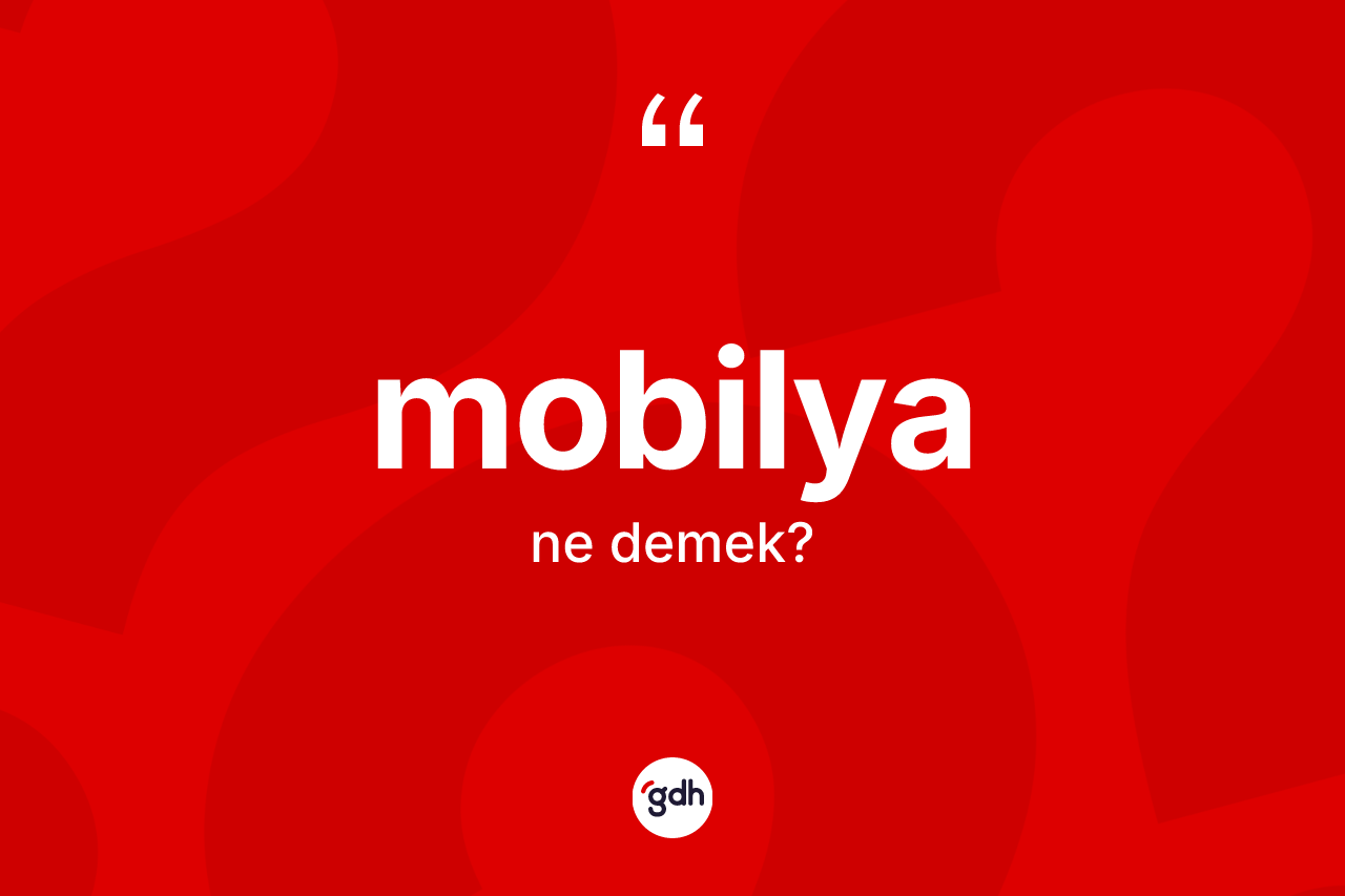 Mobilya kelimesi ne demek?