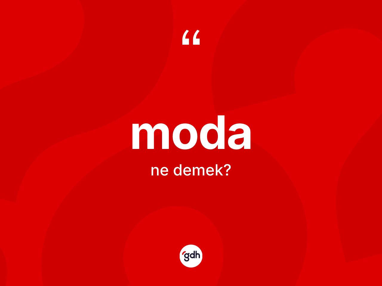 Moda kelimesinin anlamı nedir? Modanın TDK'ya göre anlamı nedir?
