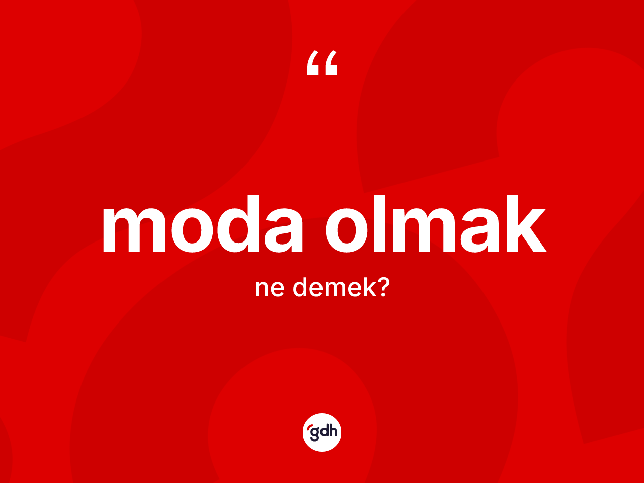 Moda olmak sözü ne demek? Moda olmak ifadesinin özellikleri nelerdir?