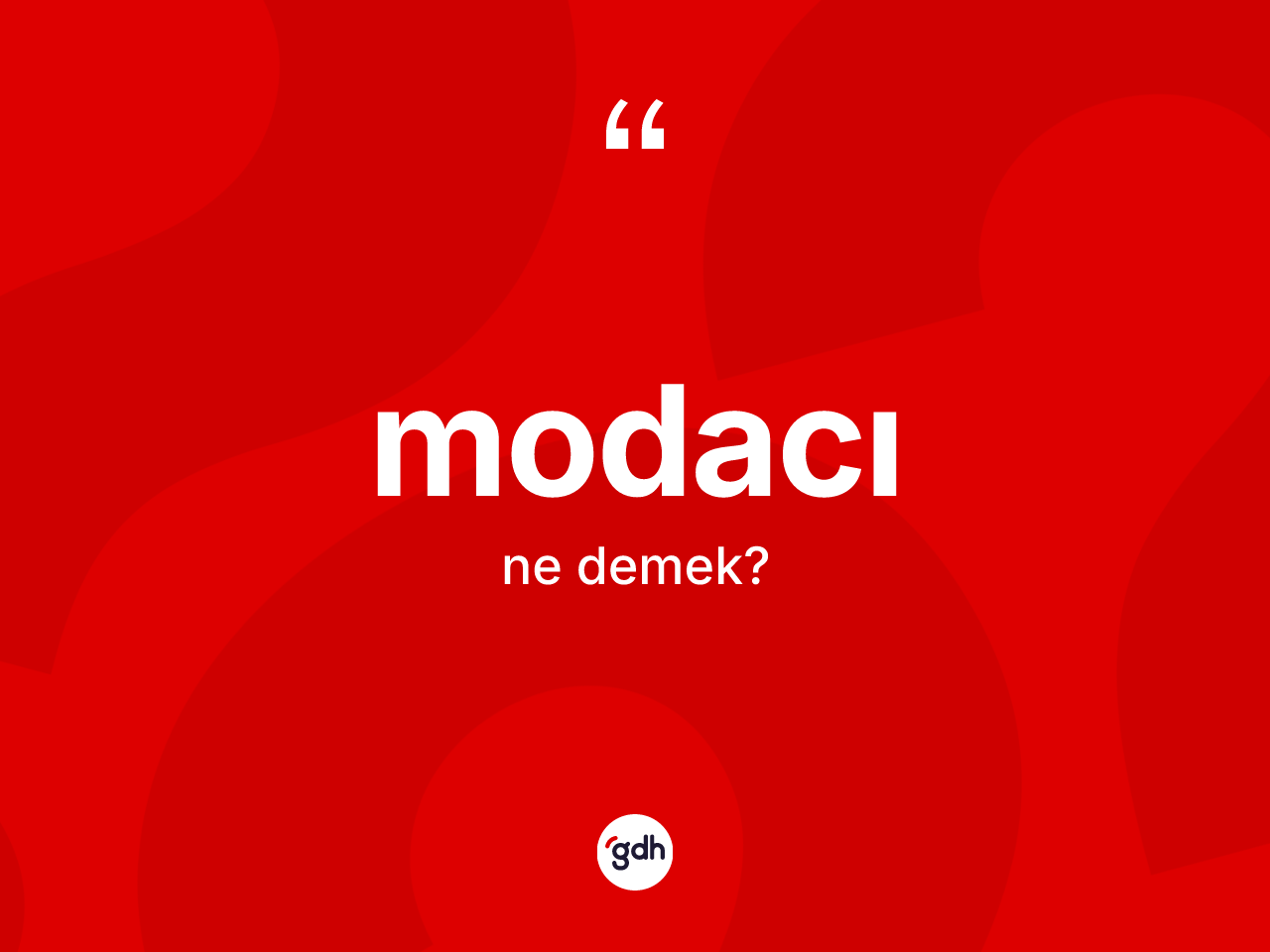 Modacı ne demek? Modacının TDK'ya göre anlamı nedir?