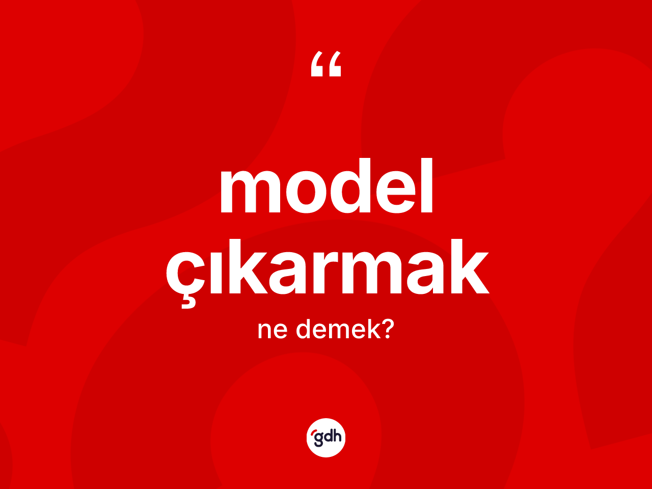 Model çıkarmak ifadesinin sözlükteki anlamı nedir? Model çıkarmak ifadesi nerede kullanılır?