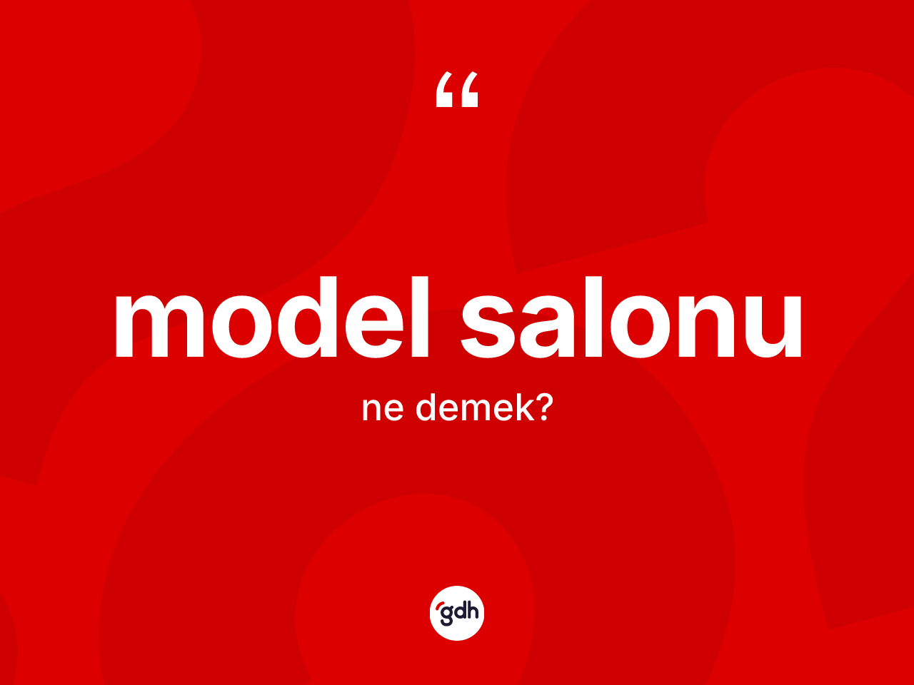 Model salonu kelimesinin tanımı nedir? Model salonu kelimesinin kaç farklı anlamı var?