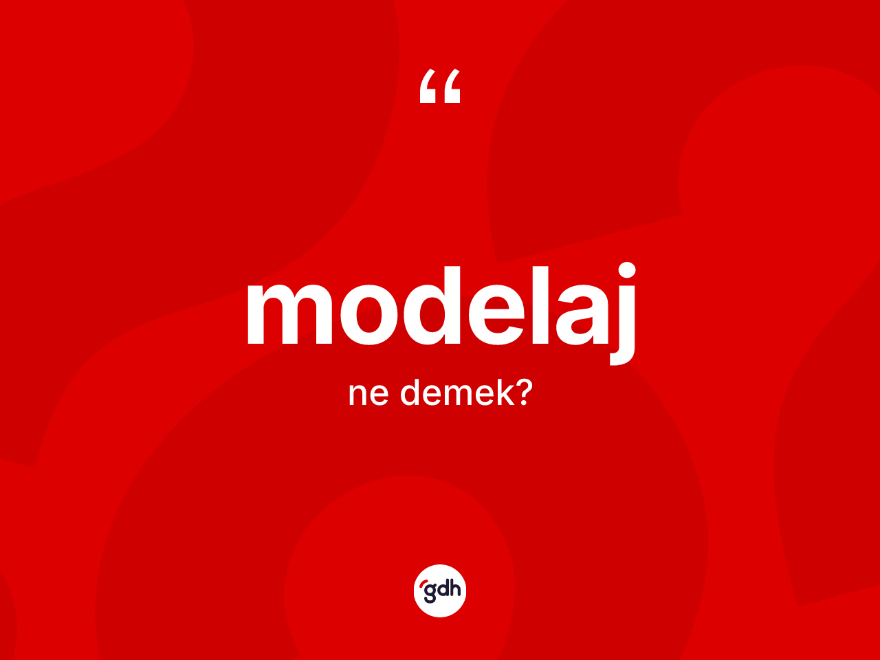 Modelaj kelimesi ne demek? Modelaj kelimesinin TDK'ya göre açıklaması nedir?