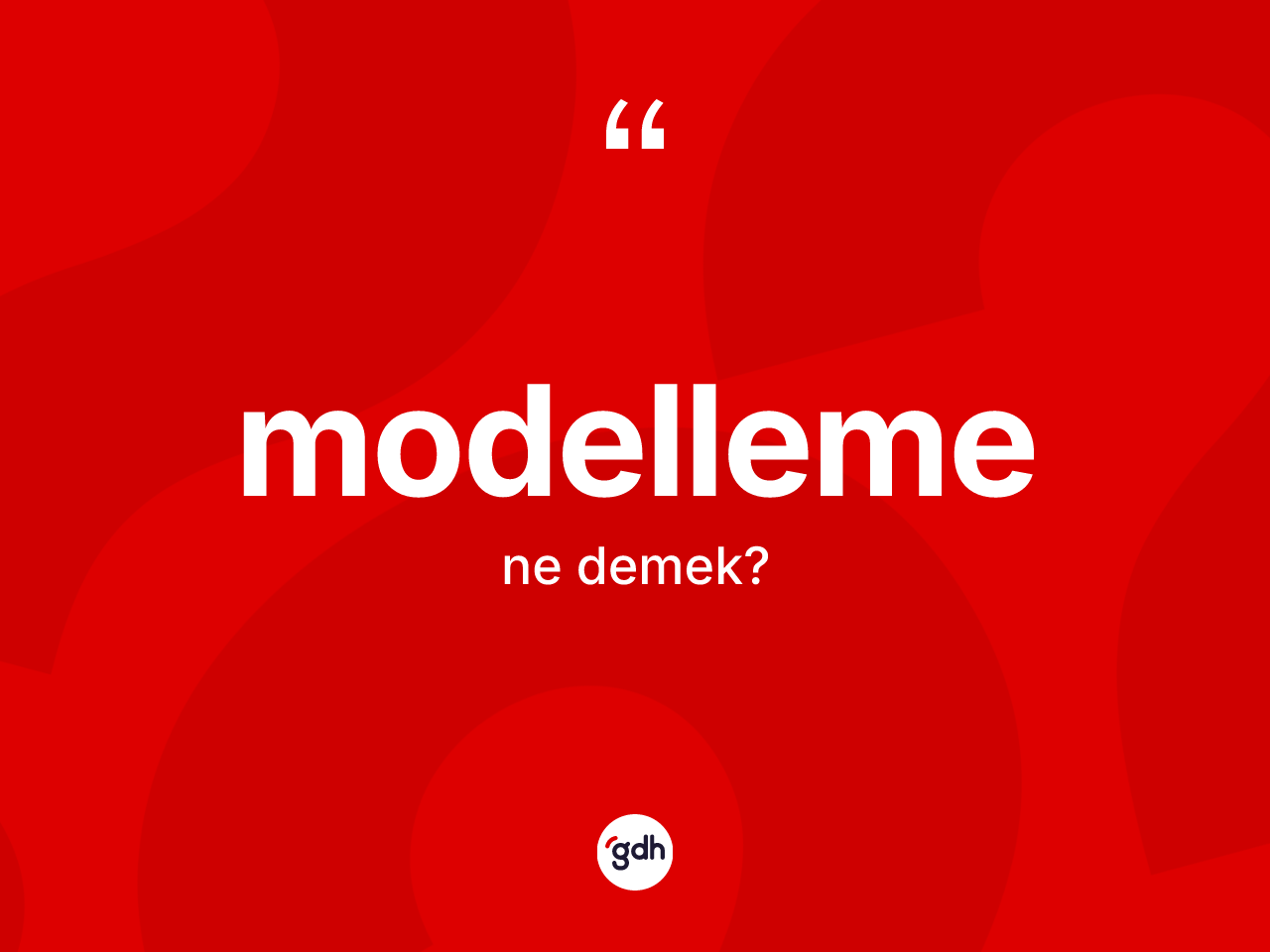 Modelleme kelimesinin anlamı nedir? Modelleme kelimesinin TDK anlamı nedir?