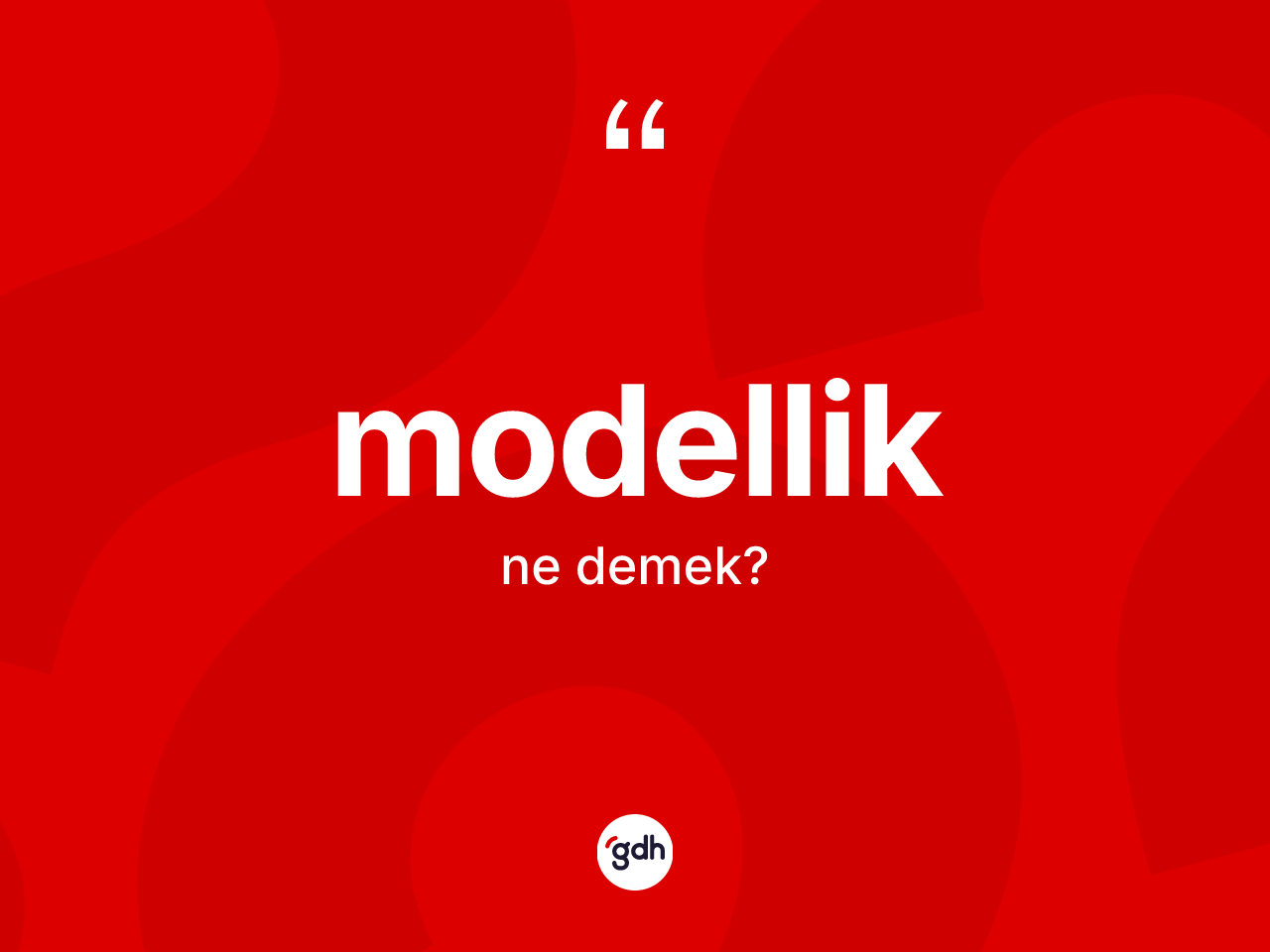 Modellik nedir? Modelliğin TDK'ya göre anlamı nedir?