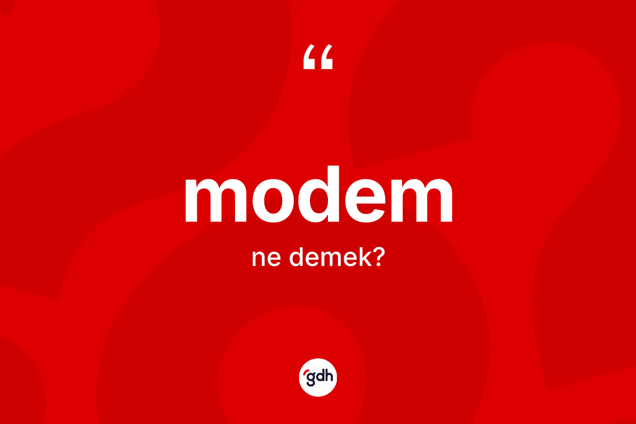 Modem kelimesinin anlamı nedir? Modem kelimesinin TDK'ya göre açıklaması nedir?