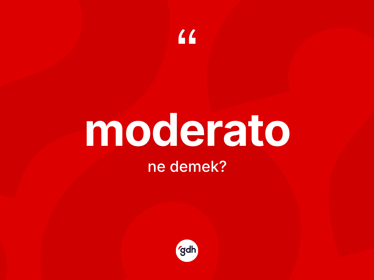 Moderato nedir? Moderato kelimesinin TDK'ya göre açıklaması nedir?
