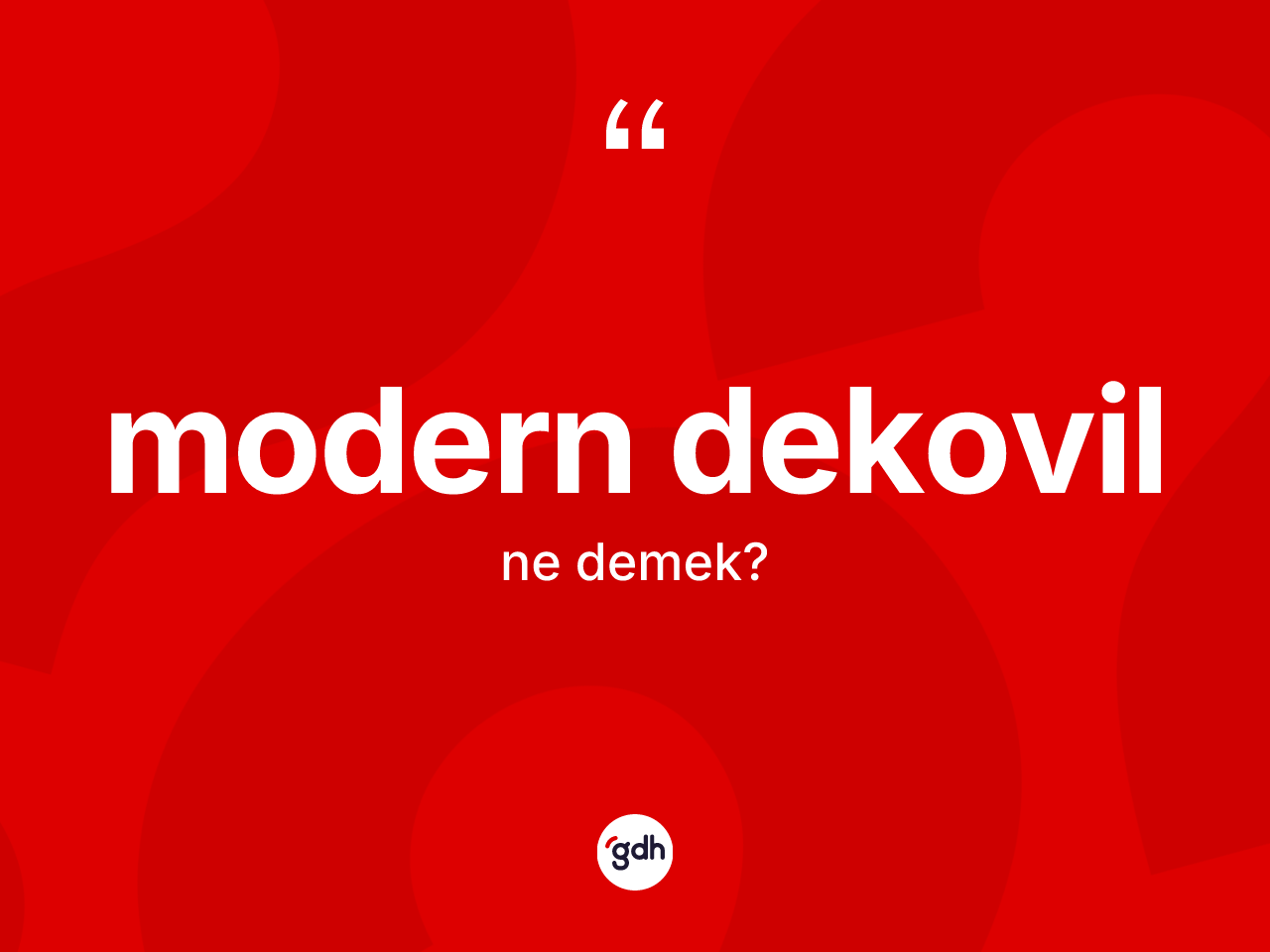 Modern dekovil kelimesinin tanımı nedir? Modern dekovil kelimesinin özellikleri nelerdir?