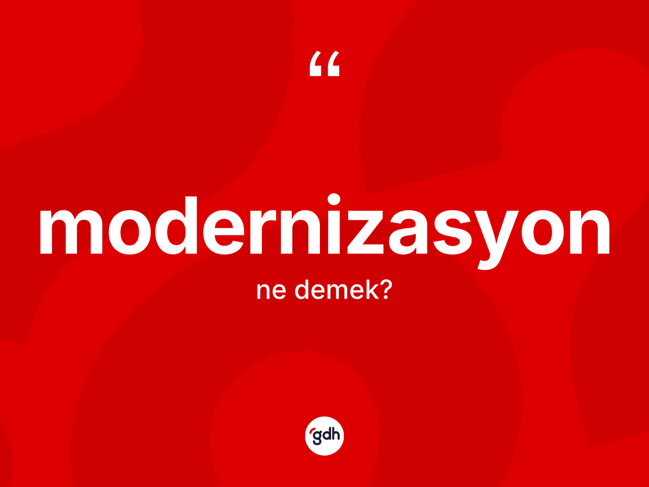 Modernizasyon kelimesi ne anlama gelir? Modernizasyon kelimesinin TDK'ya göre açıklaması nedir?