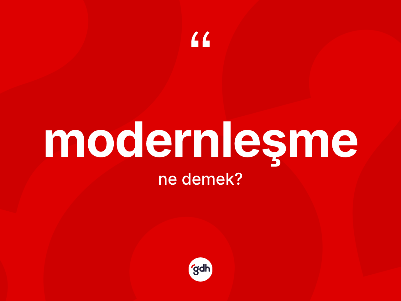 Modernleşme kelimesinin anlamı nedir? Modernleşme kelimesinin TDK'ya göre açıklaması nedir?