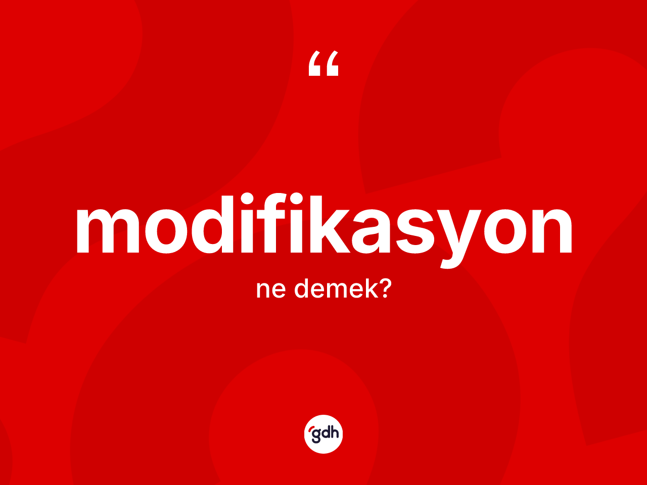 Modifikasyon kelimesi ne anlama gelir? Modifikasyonun TDK'ya göre anlamı nedir?