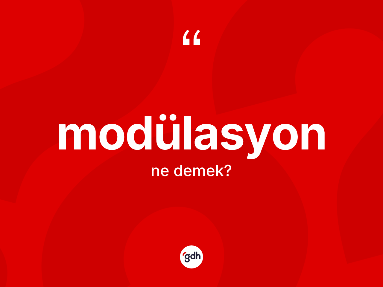 Modülasyon nedir? Modülasyonun TDK'ya göre anlamı nedir?