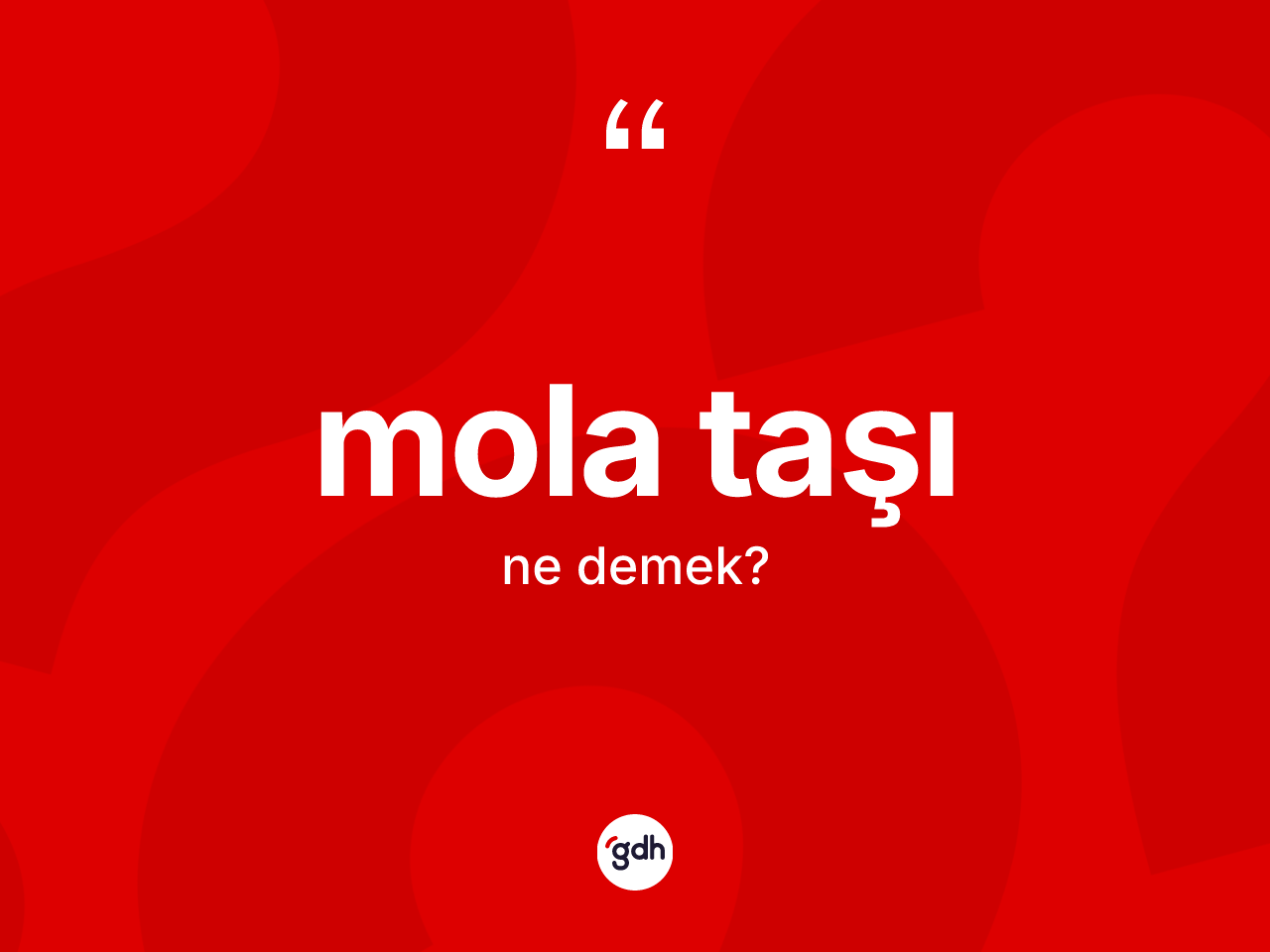 Mola taşı kelimesinin tanımı nedir? Mola taşının TDK'ya göre anlamı nedir?