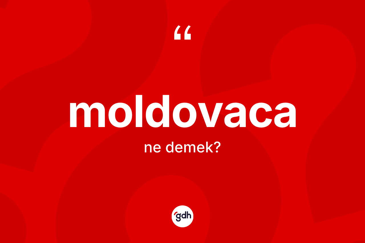 Moldovaca kelimesi nedir?