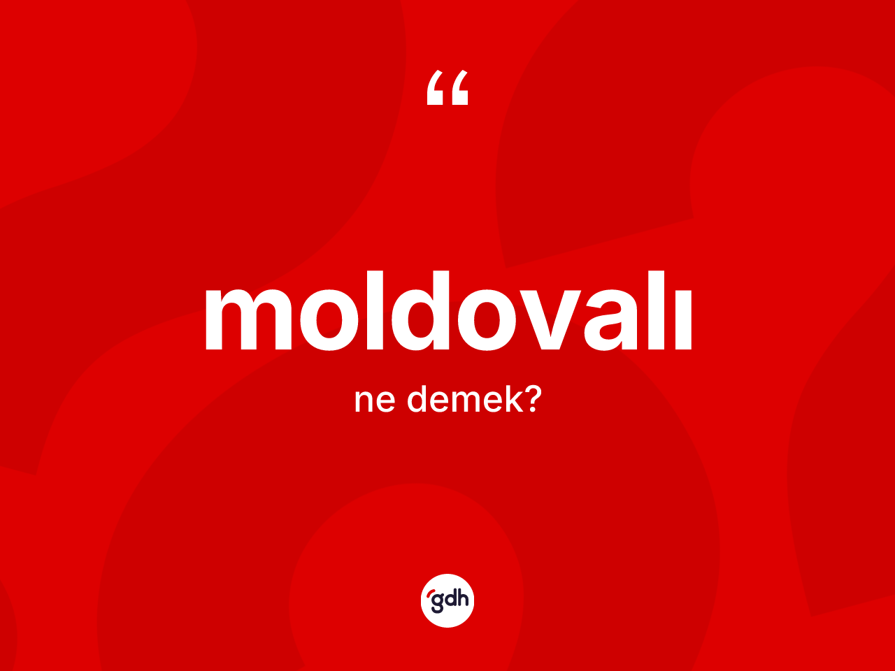 Moldovalı kelimesinin tanımı nedir? Moldovalı'nın TDK'ya göre anlamı nedir?