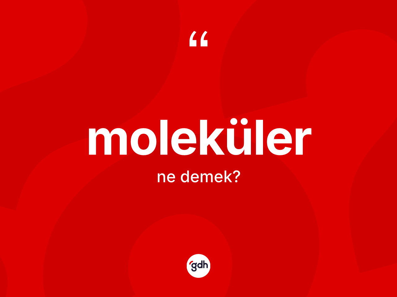 Moleküler kelimesinin tanımı nedir? Moleküler kelimesinin kaç farklı anlamı var?