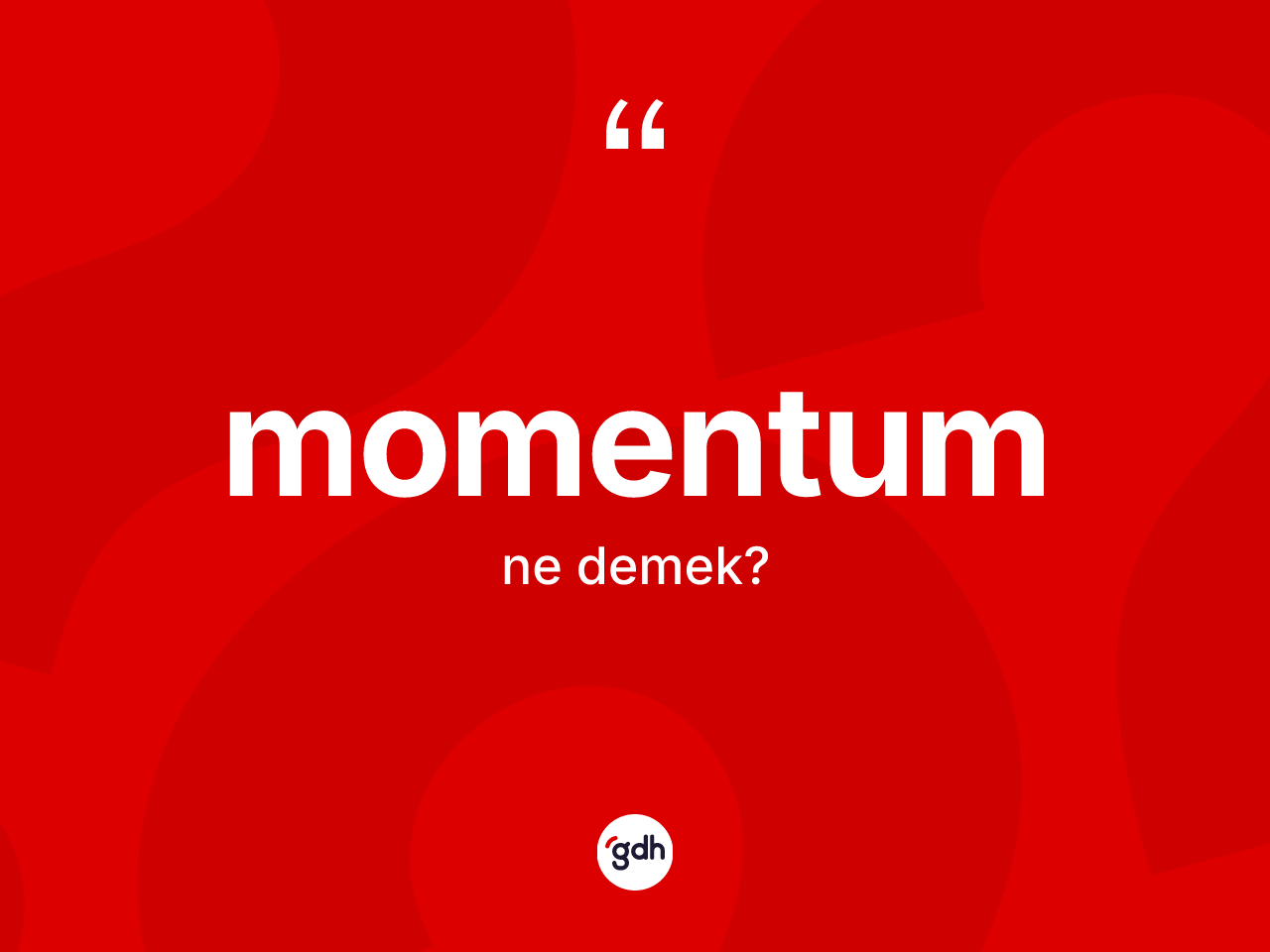 Momentum kelimesinin anlamı nedir? Momentumun halk arasındaki kullanımı nasıldır?