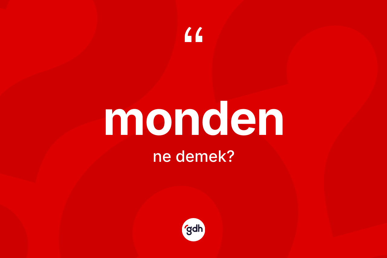 Monden kelimesinin tanımı nedir?