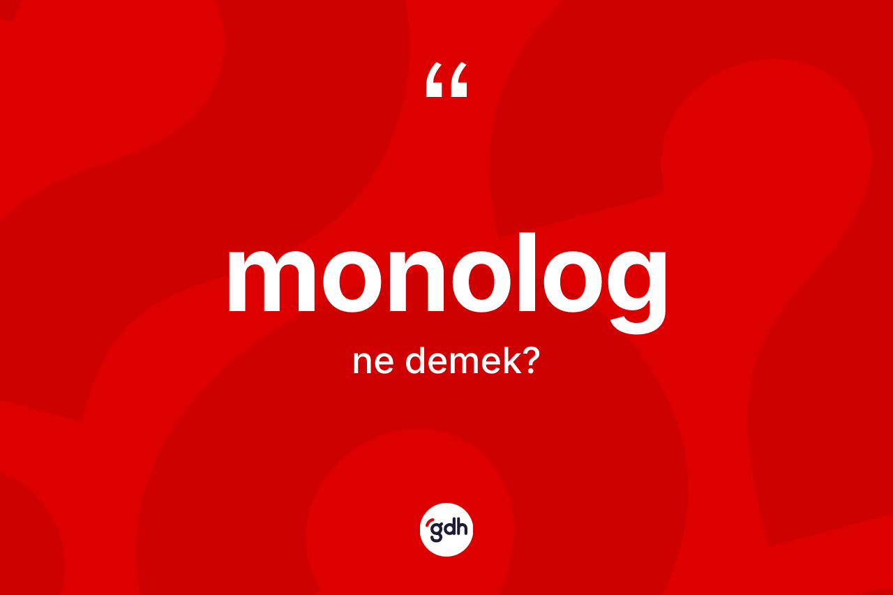 Monolog kelimesi ne anlama gelir? Monologun TDK'ya göre anlamı nedir?