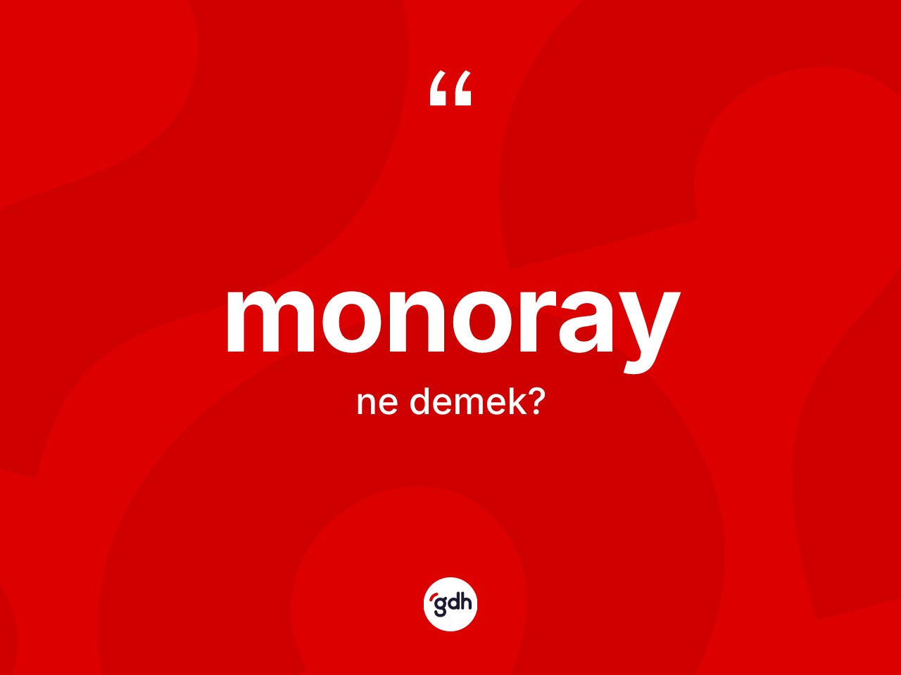 Monoray kelimesi nedir? Monorayın TDK'ya göre anlamı nedir?
