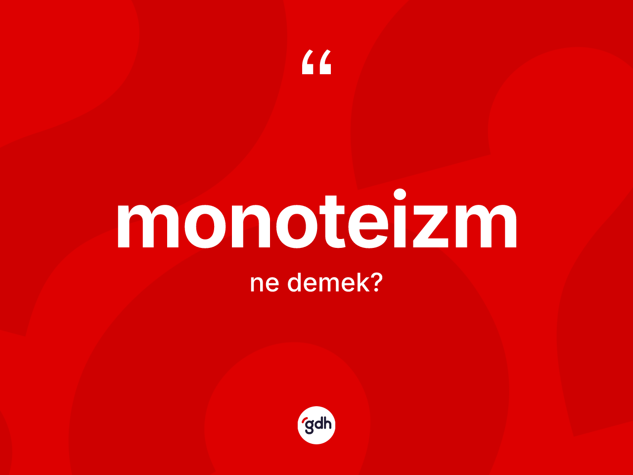 Monoteizm kelimesinin tanımı nedir? Monoteizm kelimesinin TDK'ya göre açıklaması nedir?