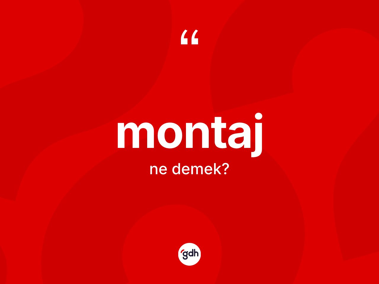 Montaj ne demek? Montajın TDK'ya göre anlamı nedir?