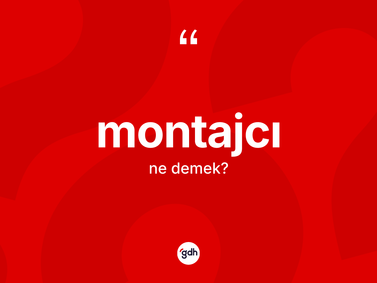 Montajcı kelimesinin tanımı nedir? Montajcının TDK'ya göre anlamı nedir?